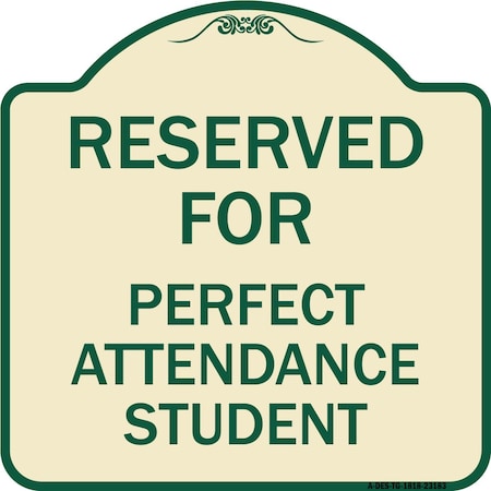 Signmission Reserved for Perfect Attendance Student Heavy-Gauge Aluminum Sign, 18" x 18", TG-1818-23183 A-DES-TG-1818-23183